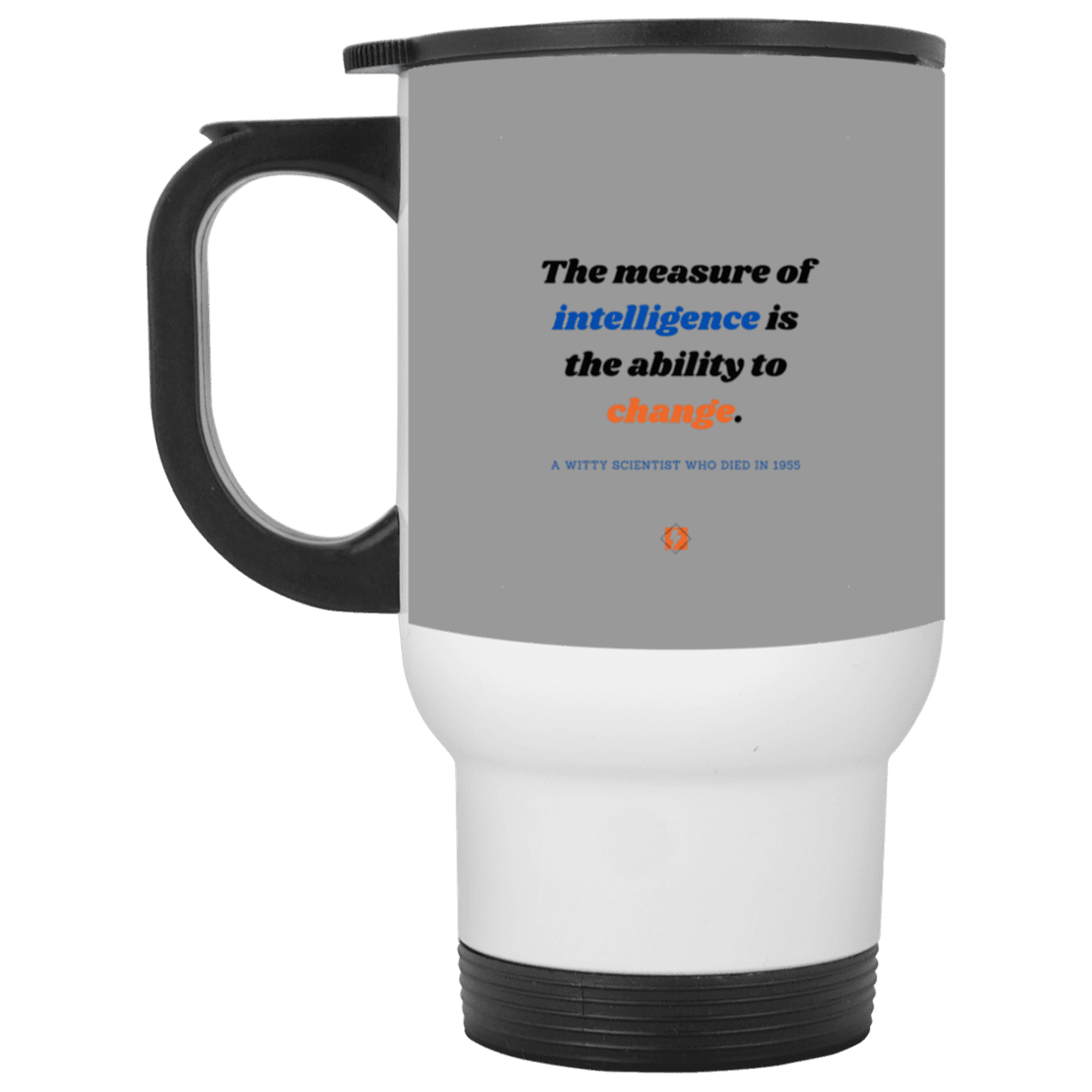 Steel Travel Mug with inspiring Einstein quote: E117 - Intelligence is the ability to change - Color: Silver Gray