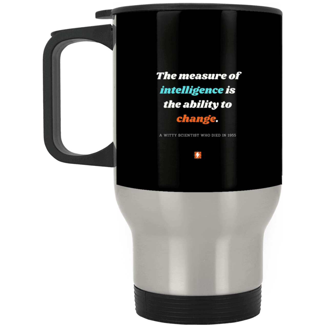 Steel Travel Mug with inspiring Einstein quote: E117 - Intelligence is the ability to change - Color: Silver Black