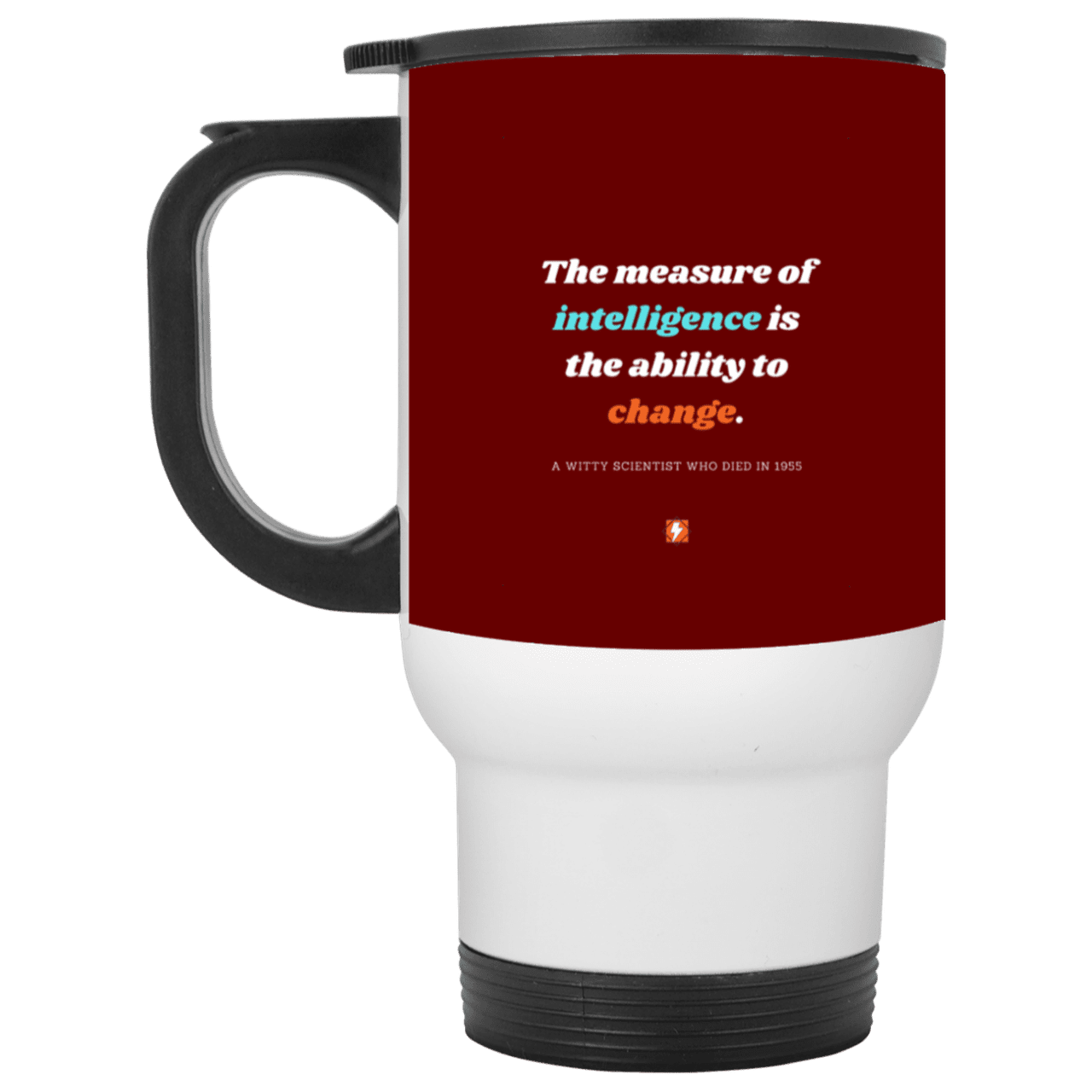 Steel Travel Mug with inspiring Einstein quote: E117 - Intelligence is the ability to change - Color: White Maroon