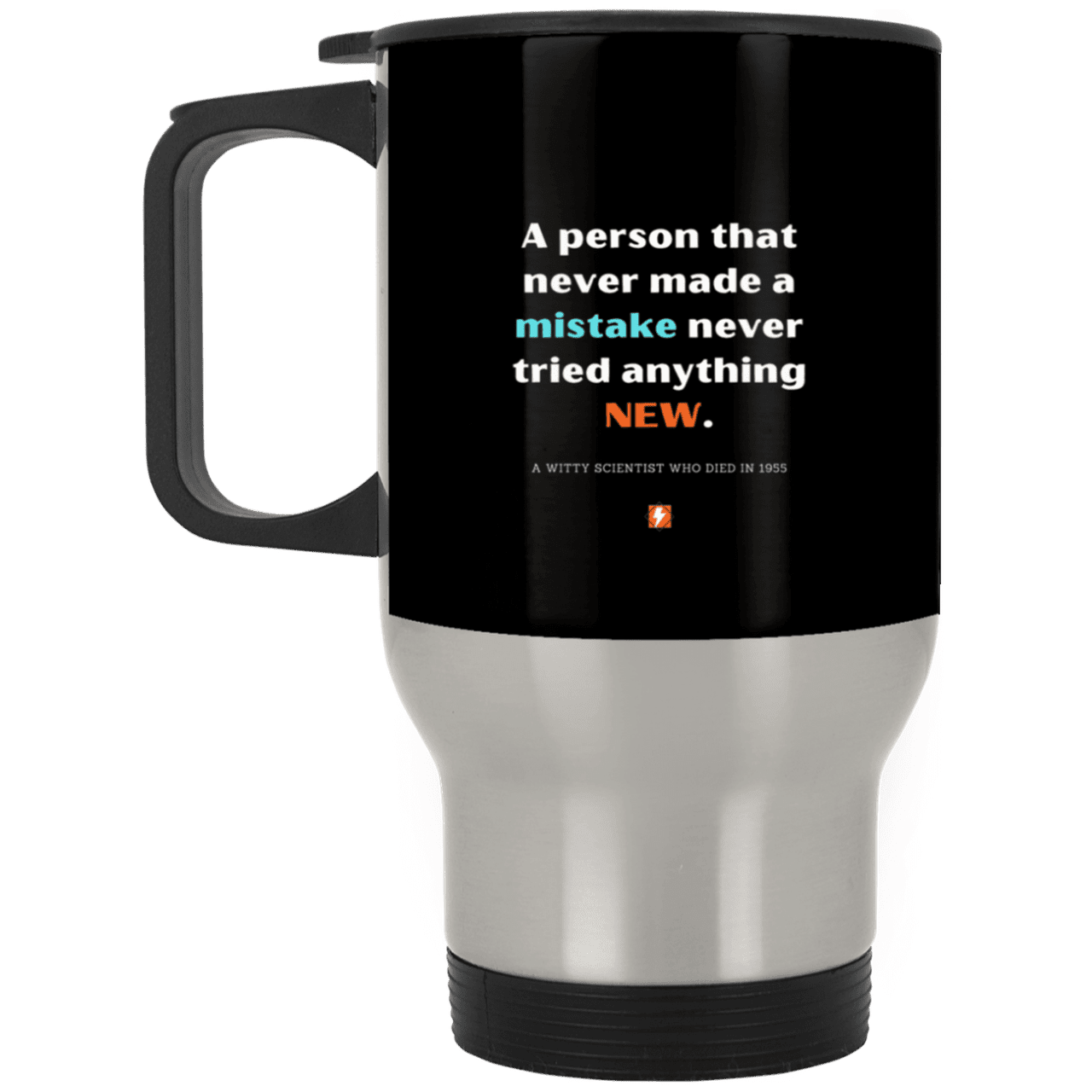 Steel Travel Mug with inspiring Einstein quote: E118 - Try new things and learn from mistakes - Color: Silver Black