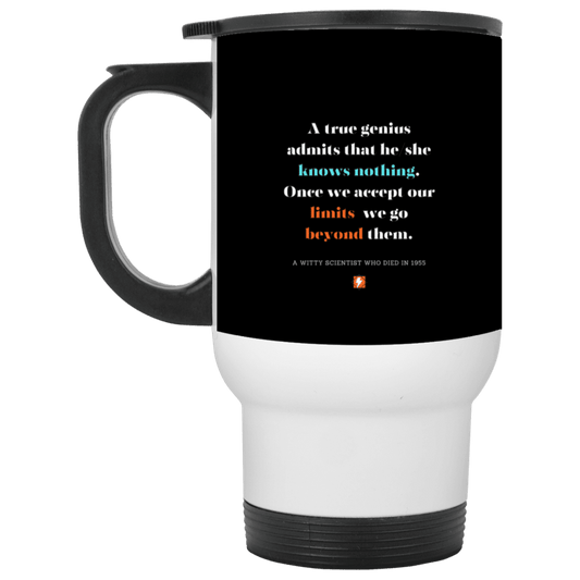 Steel Travel Mug with inspiring Einstein quote: E119 - A genius is conscious of one's limits - Color: White Black