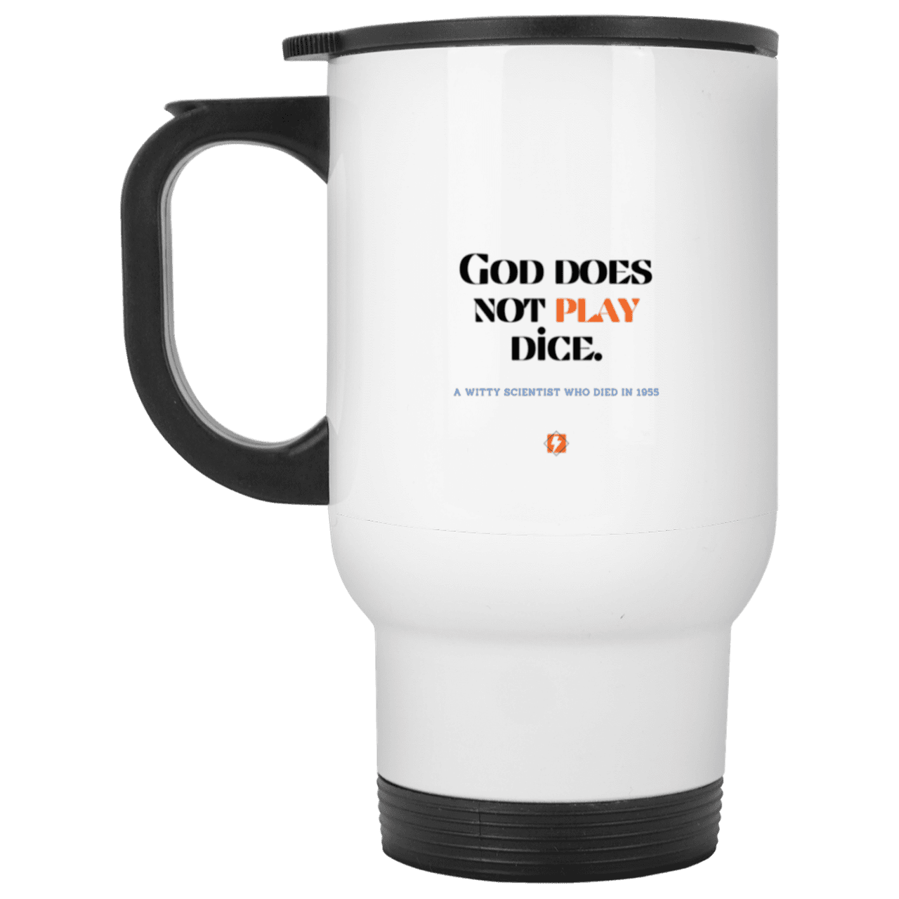 Steel Travel Mug with inspiring Einstein quote: E121 - God does not play dice - Color: Silver White