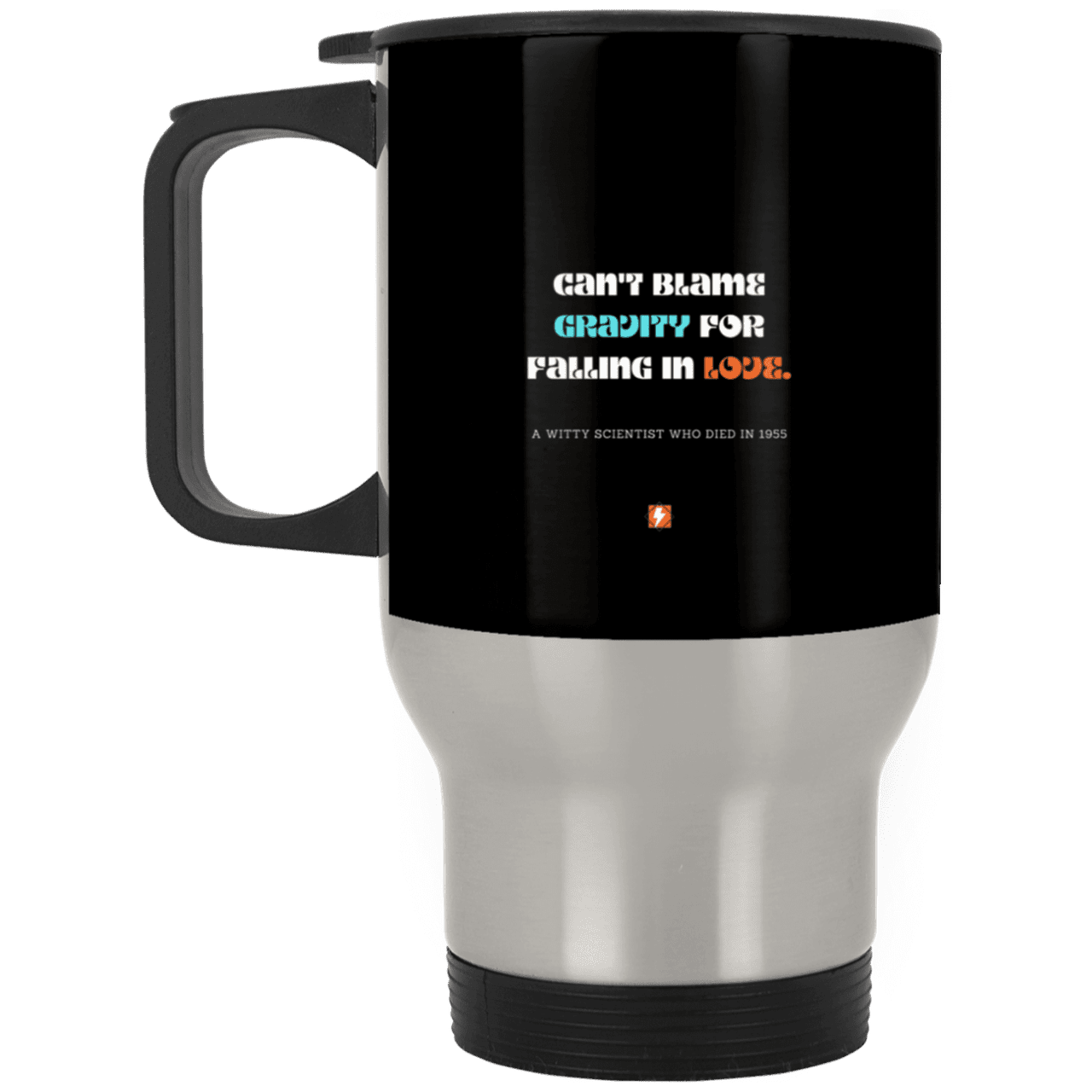 Steel Travel Mug with inspiring Einstein quote: E123 - Can't blame gravity for falling in love - Color: Silver Black