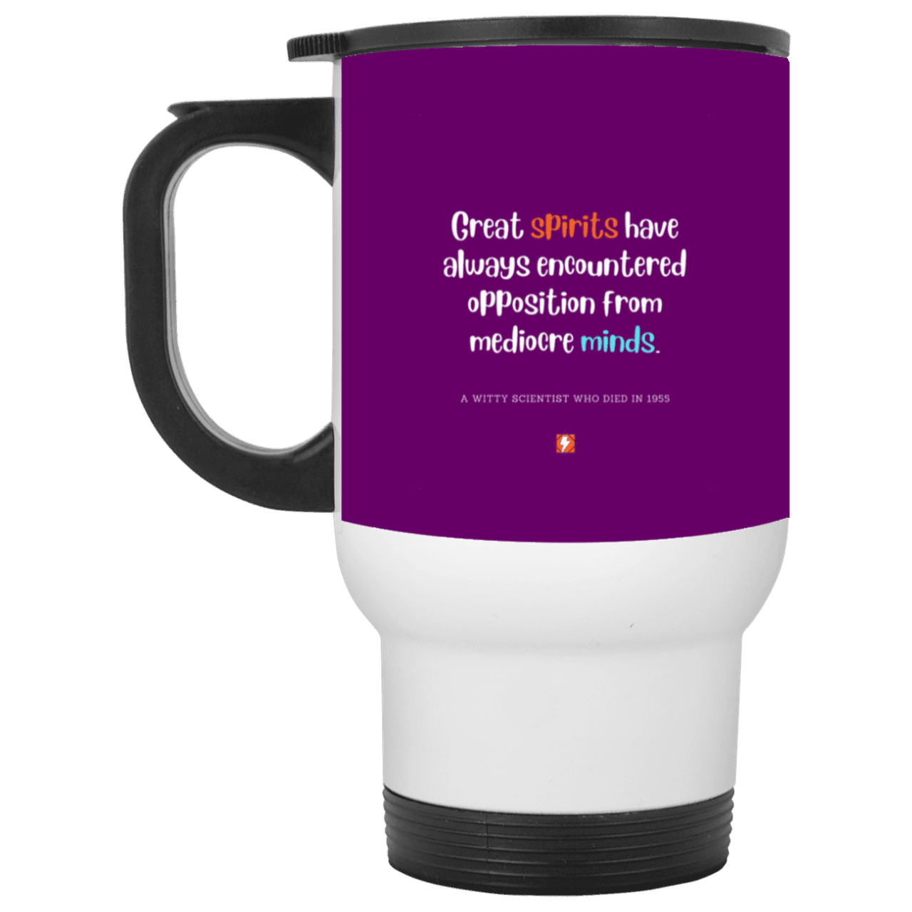 Steel Travel Mug with inspiring Einstein quote: E124 - Great spirits encounter opposition from mediocre minds - Color: White Purple