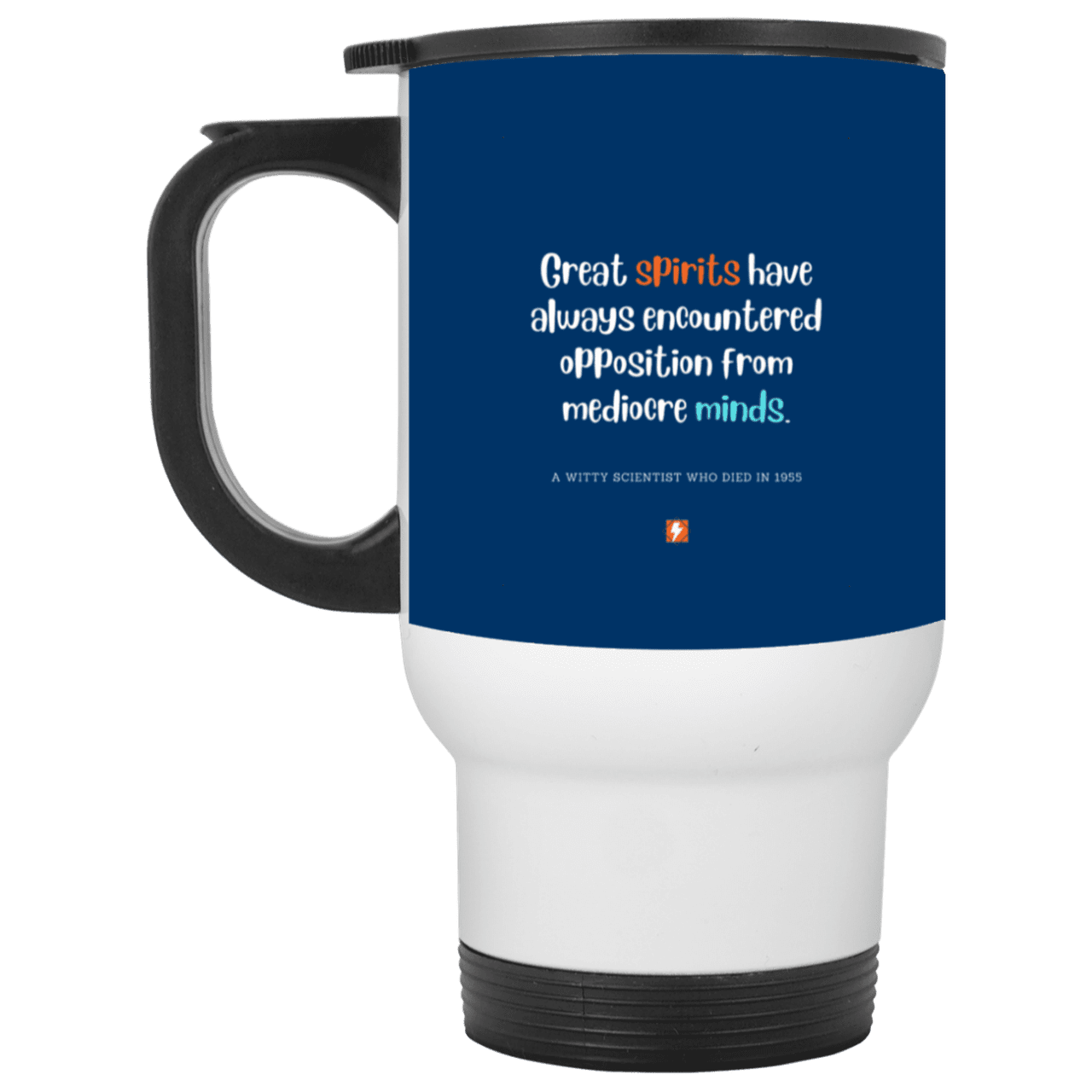 Steel Travel Mug with inspiring Einstein quote: E124 - Great spirits encounter opposition from mediocre minds - Color: White Royal