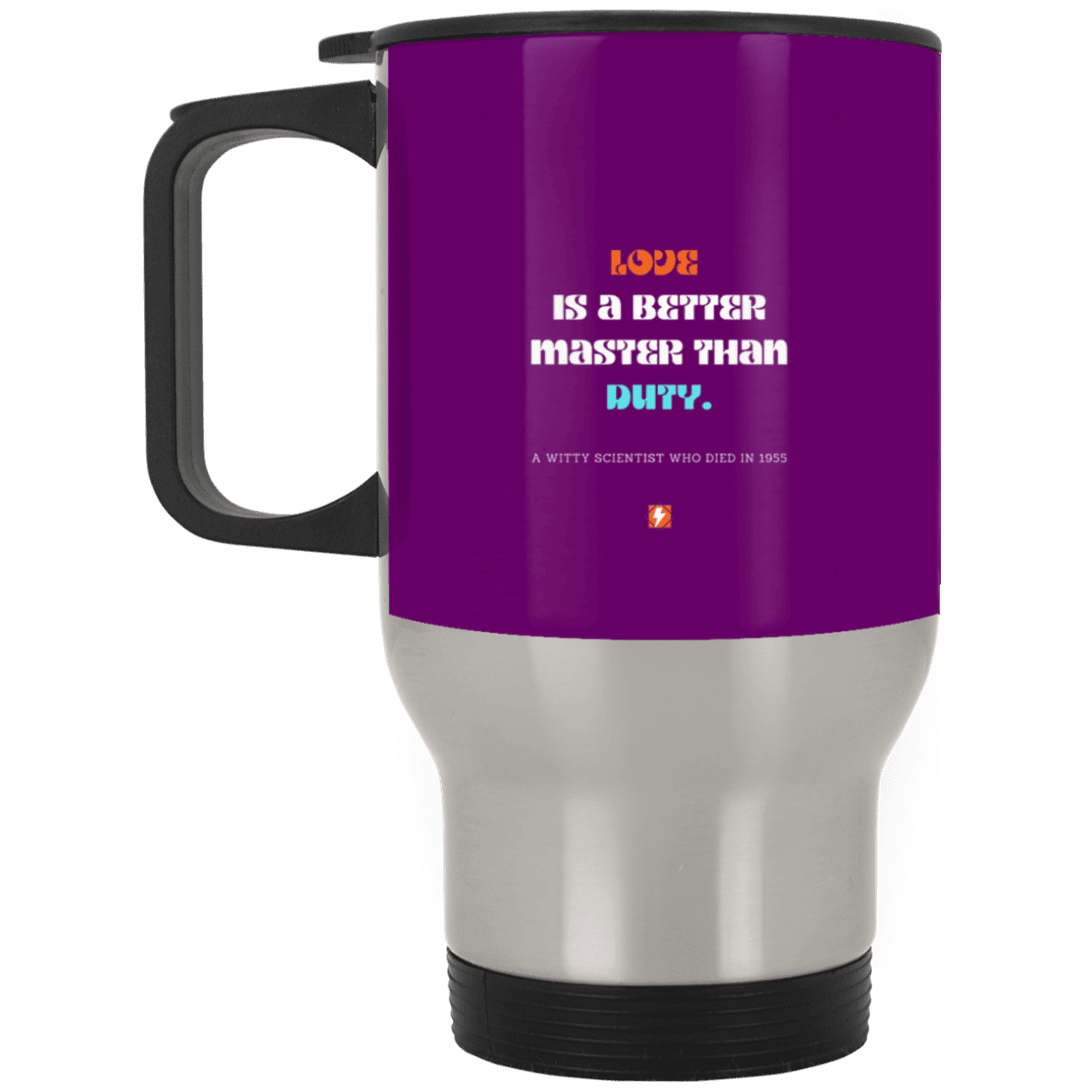 Steel Travel Mug with inspiring Einstein quote: E126 - Love is a better master than duty - Color: Silver Purple