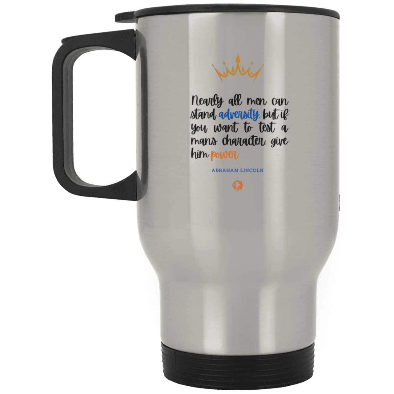 Steel Travel Mug with inspiring Lincoln quote: L102 - Power is a greater test of character - Color: Plain Silver