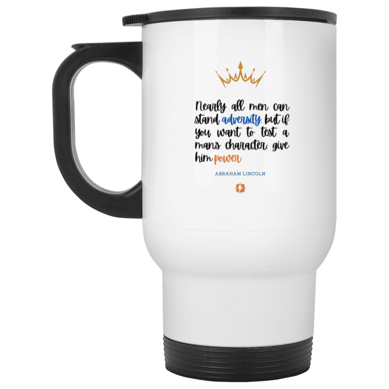 Steel Travel Mug with inspiring Lincoln quote: L102 - Power is a greater test of character - Color: Plain White