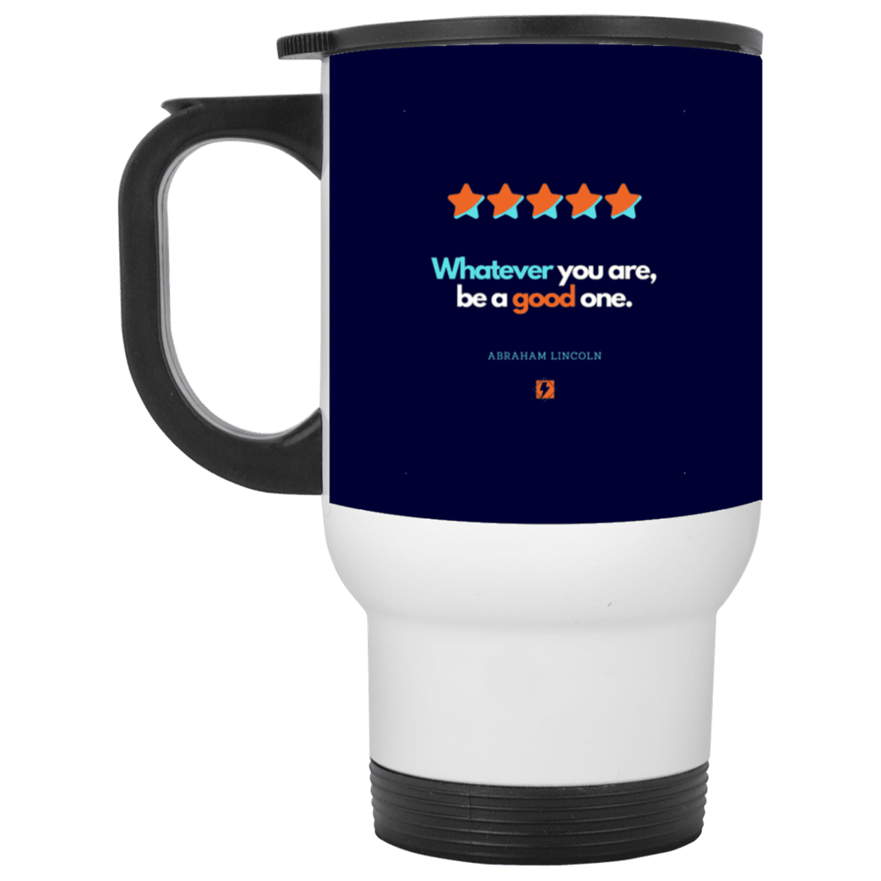 Steel Travel Mug with inspiring Lincoln quote: L103 - Whatever you are, be a good one - Color: White Navy