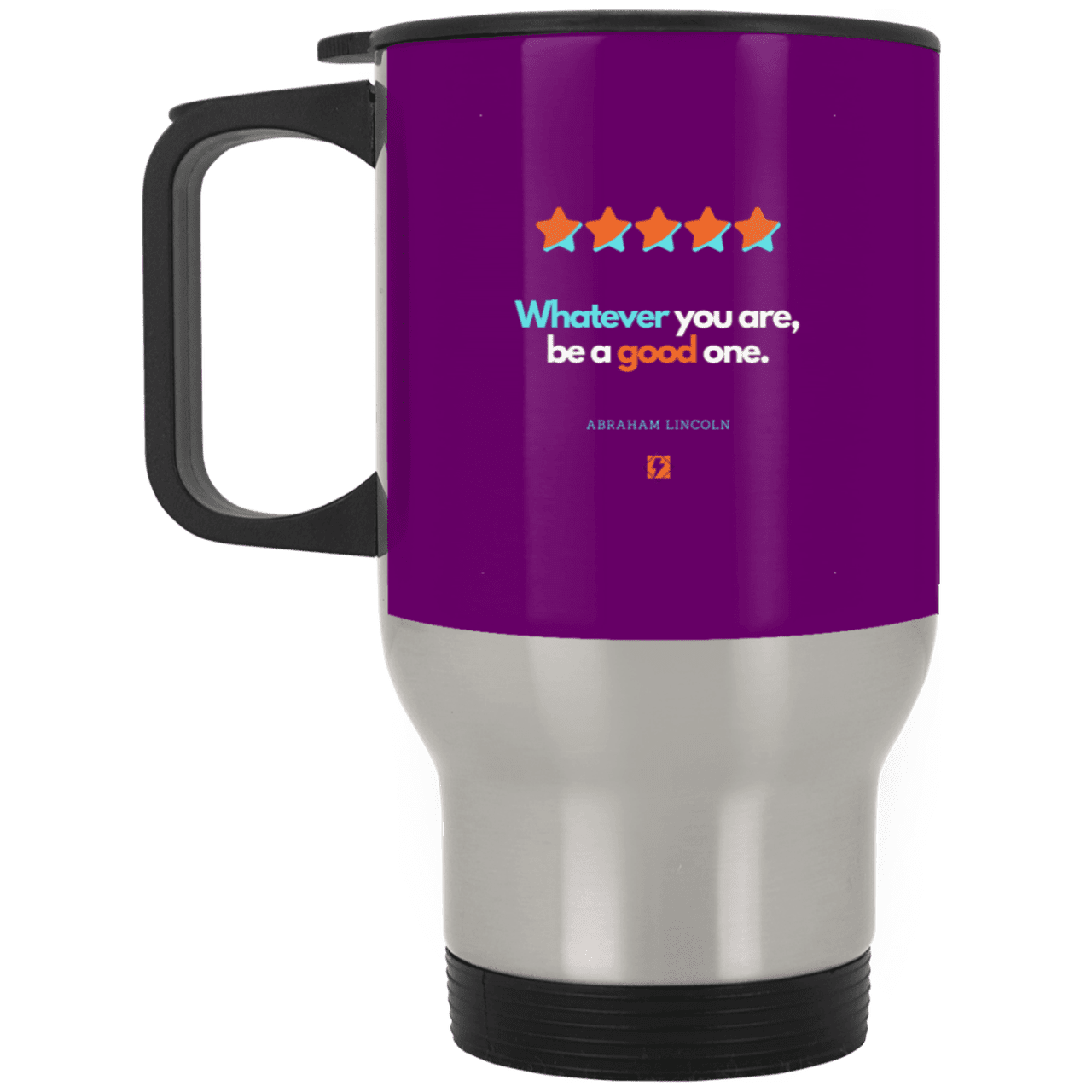 Steel Travel Mug with inspiring Lincoln quote: L103 - Whatever you are, be a good one - Color: Silver Purple