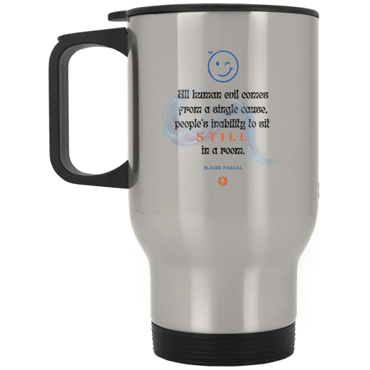 Steel Travel Mug with inspiring Pascal quote: BP101 - Importance of keeping still - Color: Plain Silver