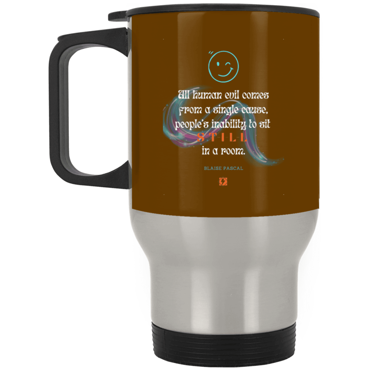 Steel Travel Mug with inspiring Pascal quote: BP101 - Importance of keeping still - Color: Silver Brown