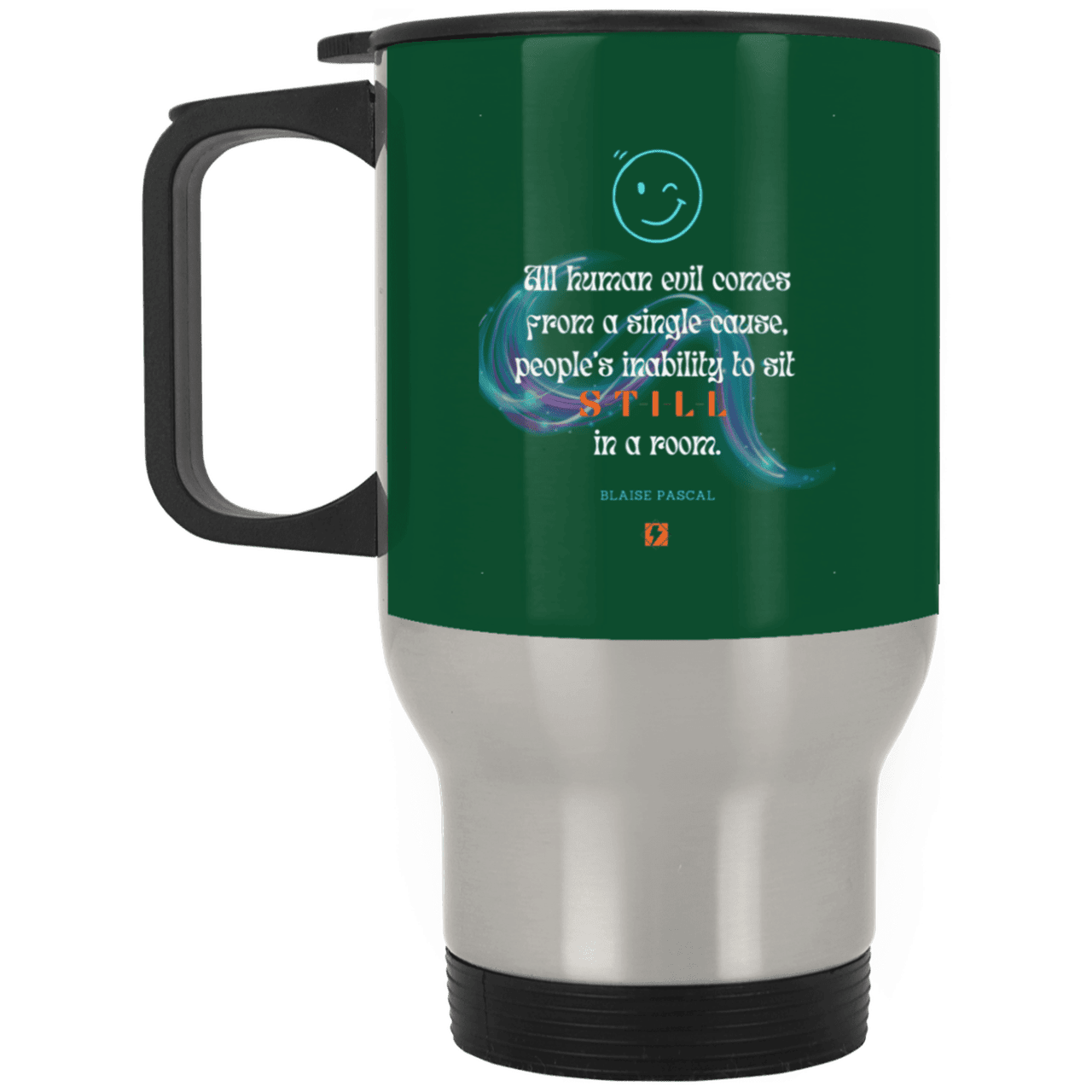 Steel Travel Mug with inspiring Pascal quote: BP101 - Importance of keeping still - Color: Silver Forest