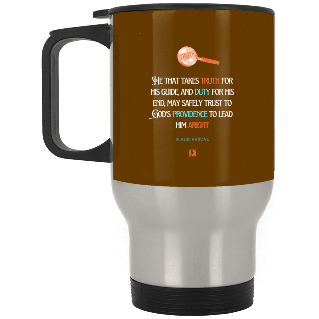 Steel Travel Mug with inspiring Pascal quote: BP103 - Truth and Duty brings Providence - Color: Silver Brown