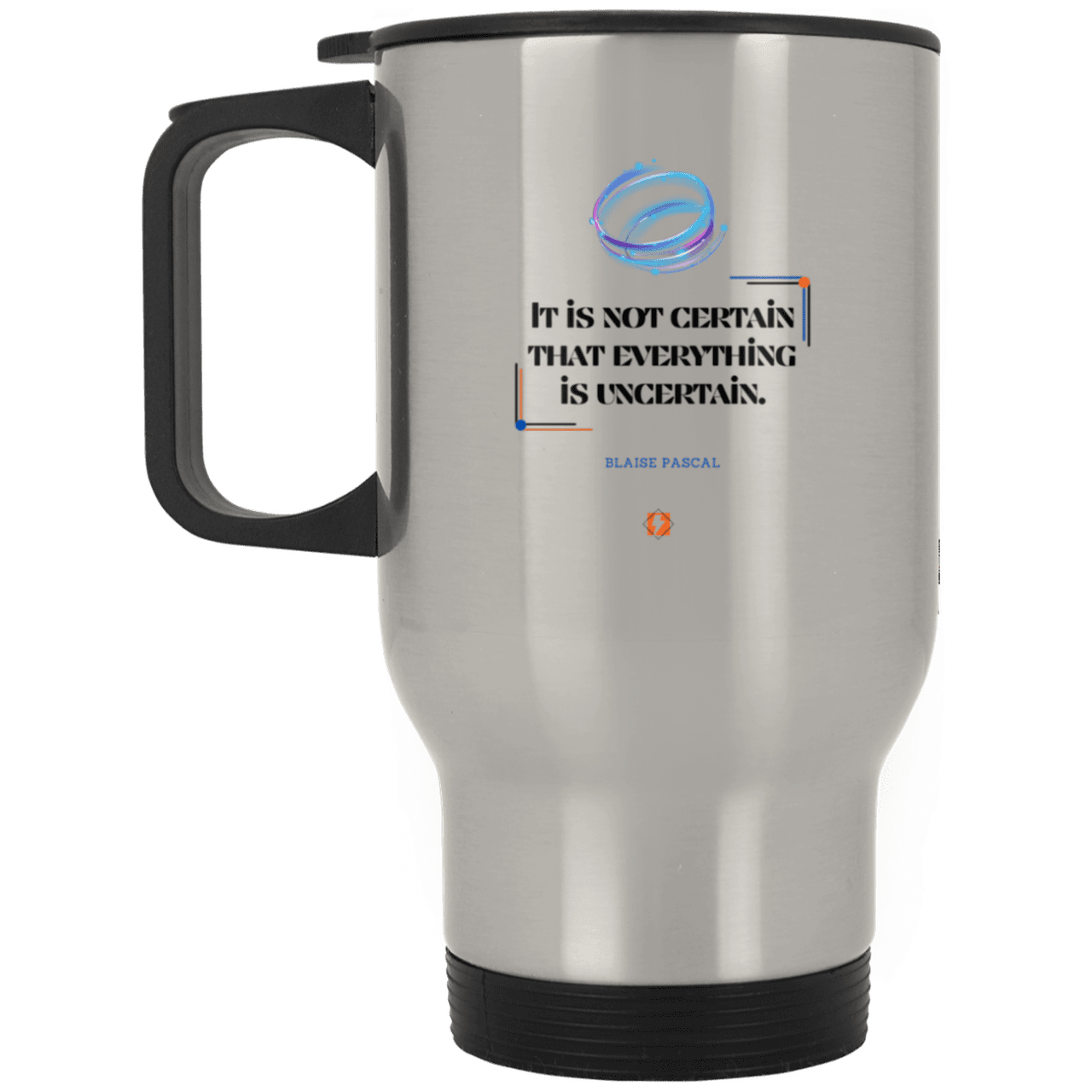 Steel Travel Mug with inspiring Pascal quote: BP104 - Probabilities apply everywhere - Color: Plain Silver