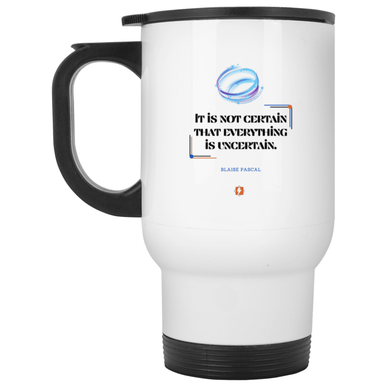 Steel Travel Mug with inspiring Pascal quote: BP104 - Probabilities apply everywhere - Color: Plain White