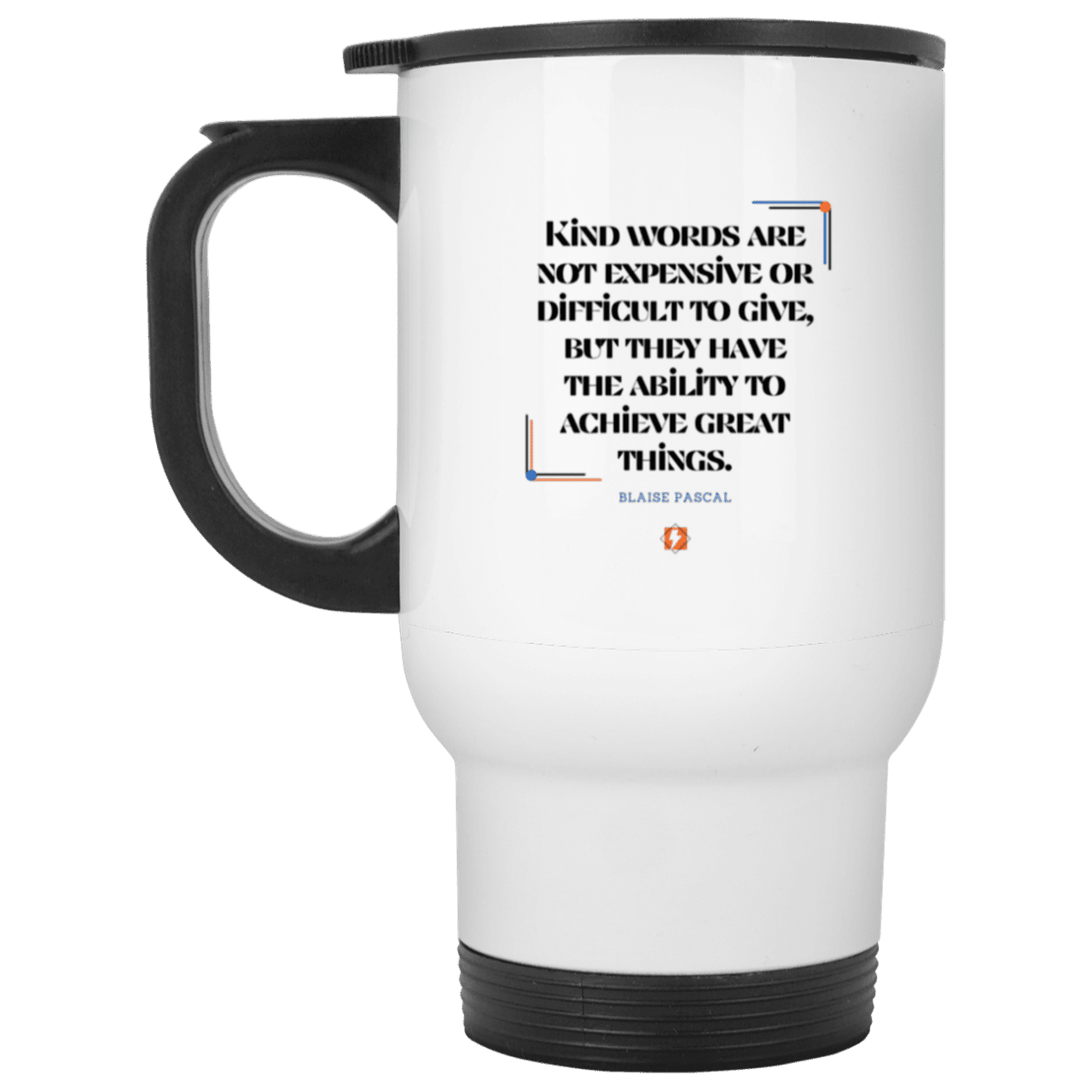 Steel Travel Mug with inspiring Pascal quote: BP106 - Kind words achieve great things - Color: Plain White