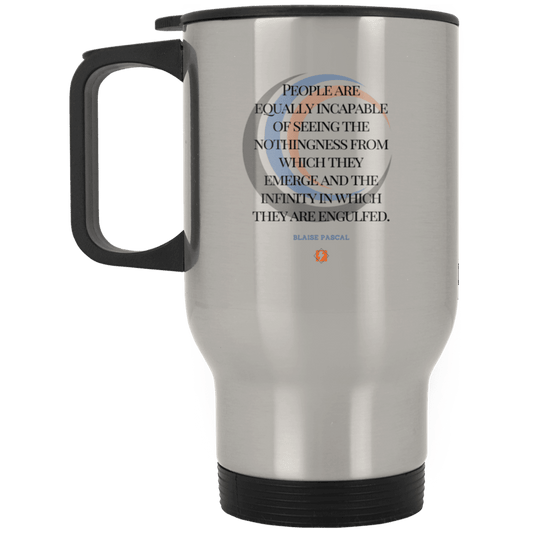 Steel Travel Mug with inspiring Pascal quote: BP107 - One cannot square up nothingness and infinity - Color: Plain Silver