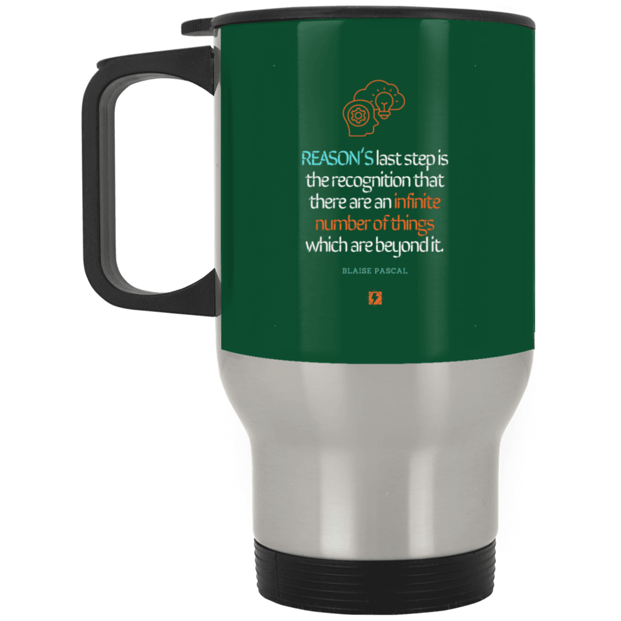 Steel Travel Mug with inspiring Pascal quote: BP110 - Reason is limited - Color: Silver Forest