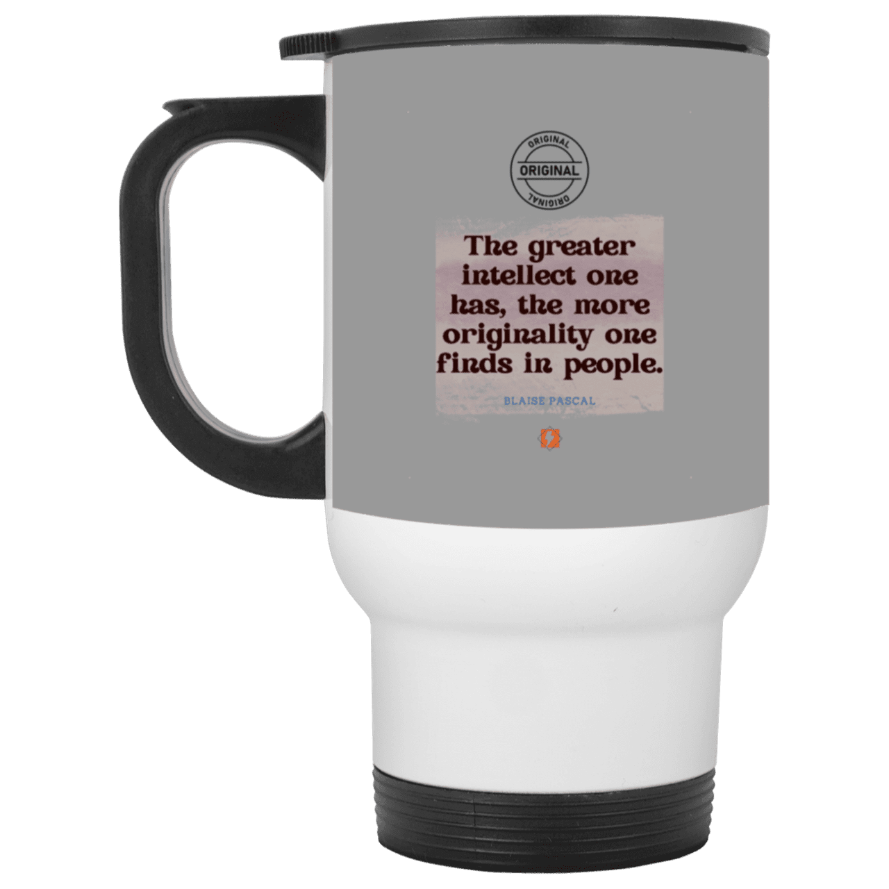 Steel Travel Mug with inspiring Pascal quote: BP111 - Intelligence is in perceiving originality - Color: White Gray