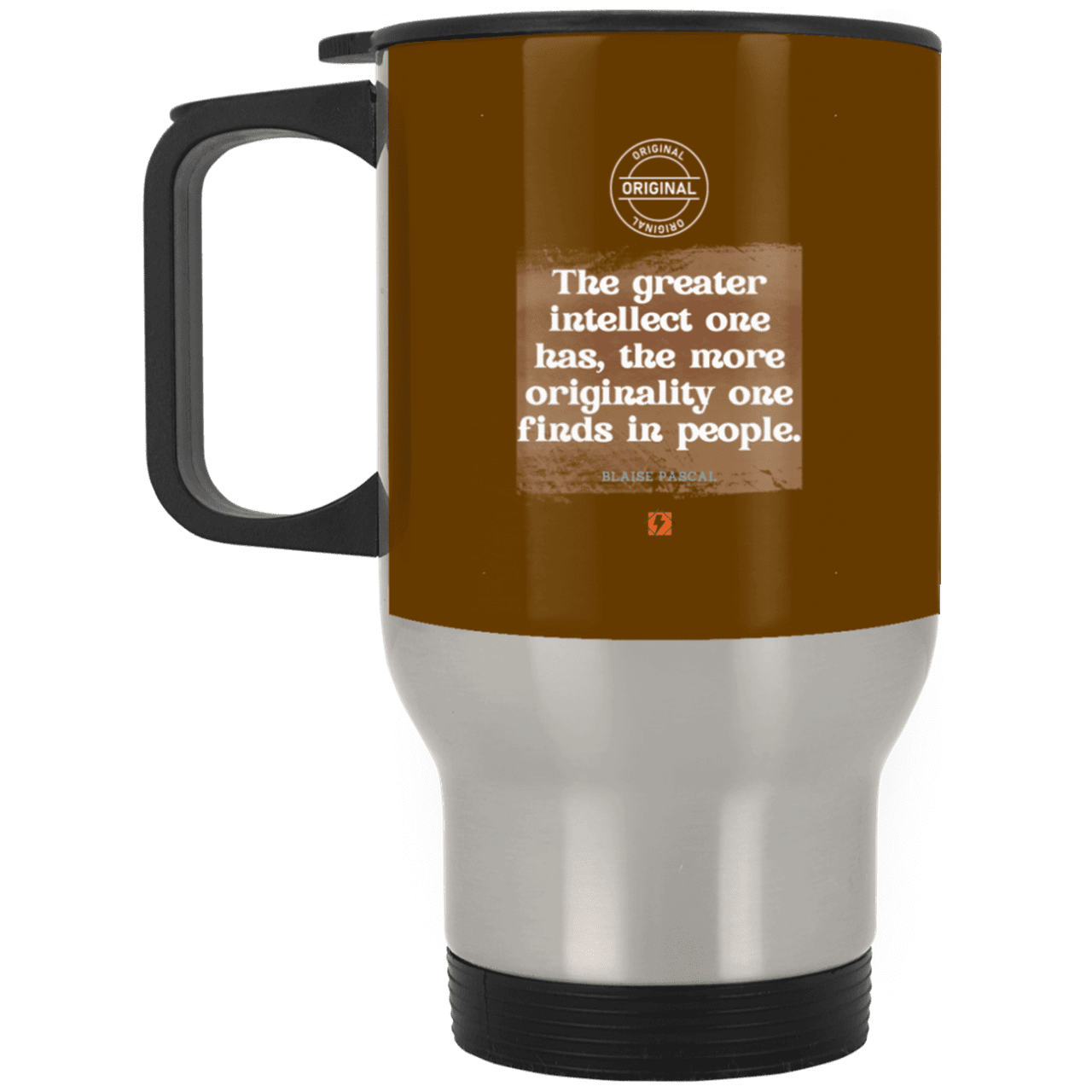 Steel Travel Mug with inspiring Pascal quote: BP111 - Intelligence is in perceiving originality - Color: Silver Brown