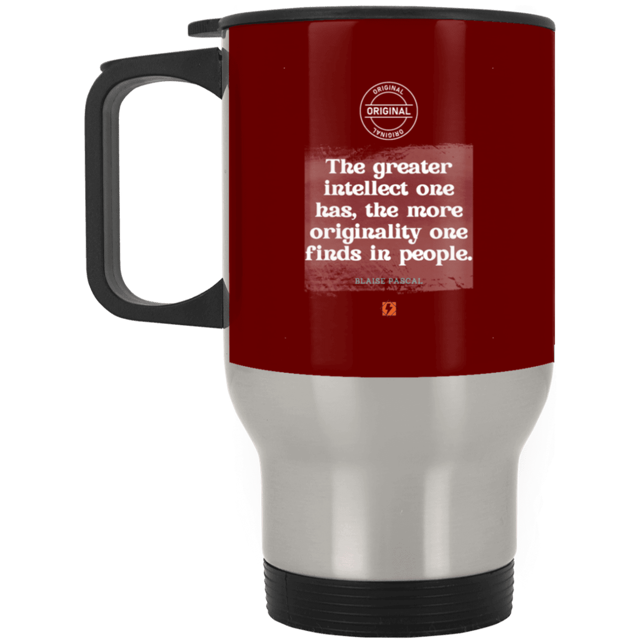 Steel Travel Mug with inspiring Pascal quote: BP111 - Intelligence is in perceiving originality - Color: Silver Maroon