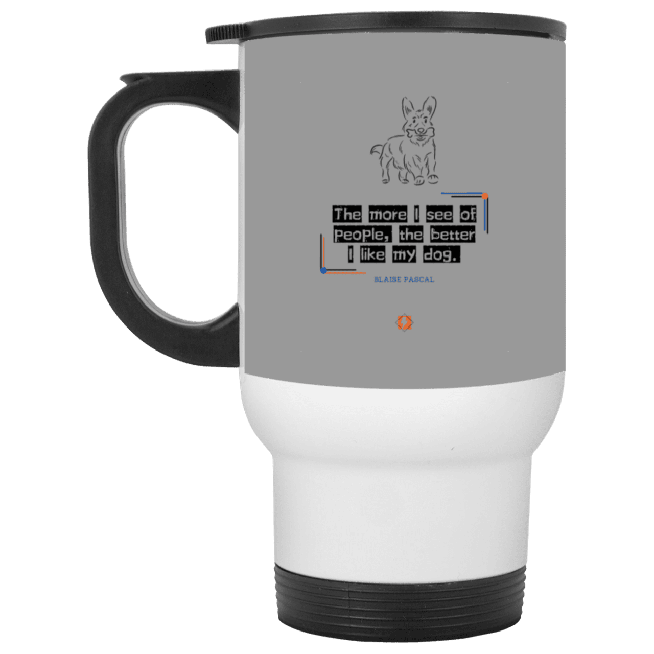 Steel Travel Mug with inspiring Pascal quote: BP112 - People vs Pets - Color: White Gray