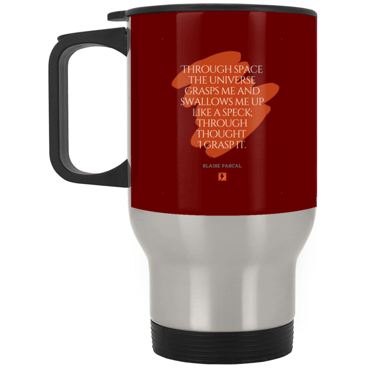 Steel Travel Mug with inspiring Pascal quote: BP113 - Thought transcends space matter and time - Color: Silver Maroon