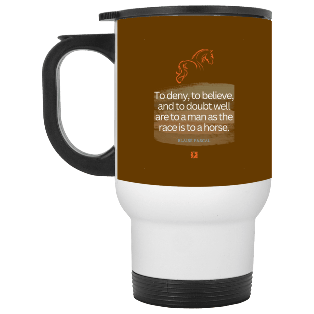 Steel Travel Mug with inspiring Pascal quote: BP114 - People's minds are like horses - Color: White Brown