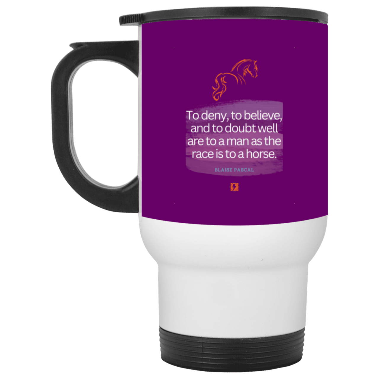 Steel Travel Mug with inspiring Pascal quote: BP114 - People's minds are like horses - Color: White Purple