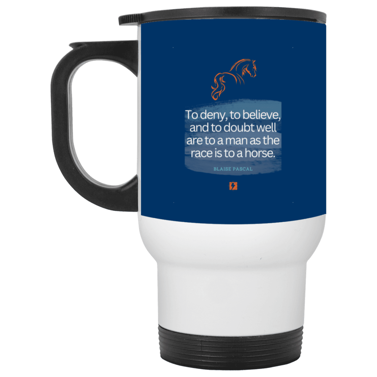 Steel Travel Mug with inspiring Pascal quote: BP114 - People's minds are like horses - Color: White Royal