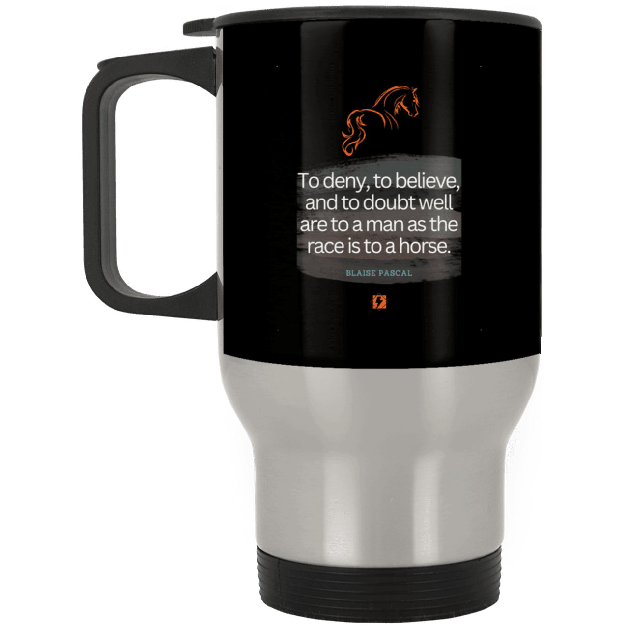 Steel Travel Mug with inspiring Pascal quote: BP114 - People's minds are like horses - Color: Silver Black