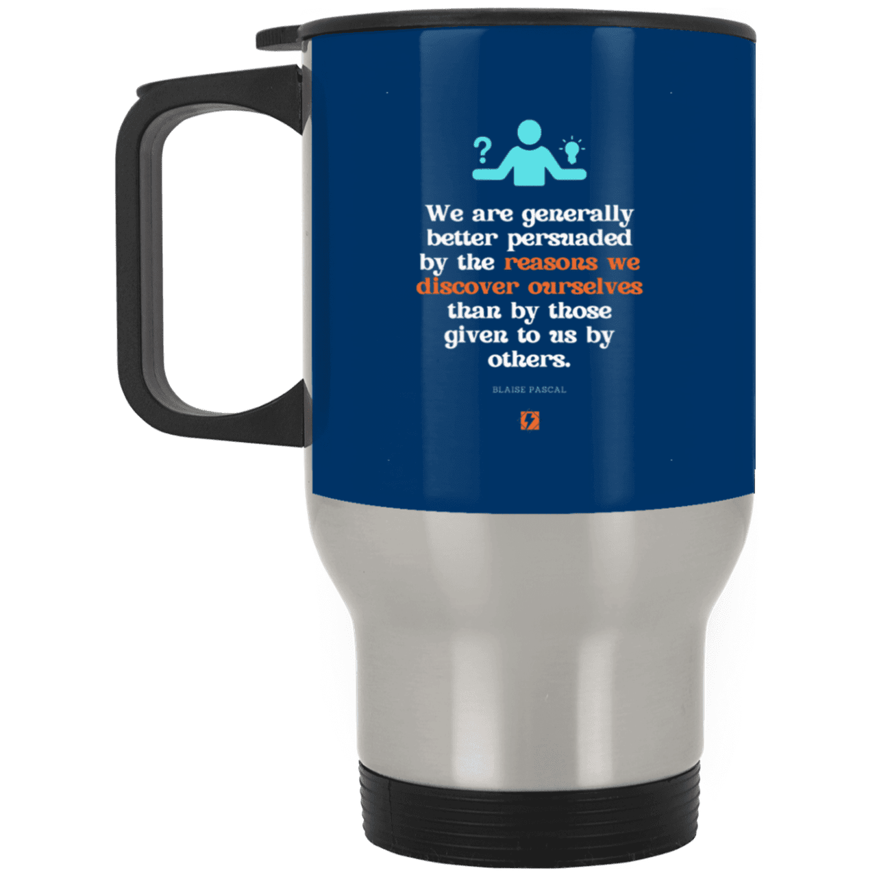 Steel Travel Mug with inspiring Pascal quote: BP115 - The path of persuation involves self-discovery - Color: Silver Royal