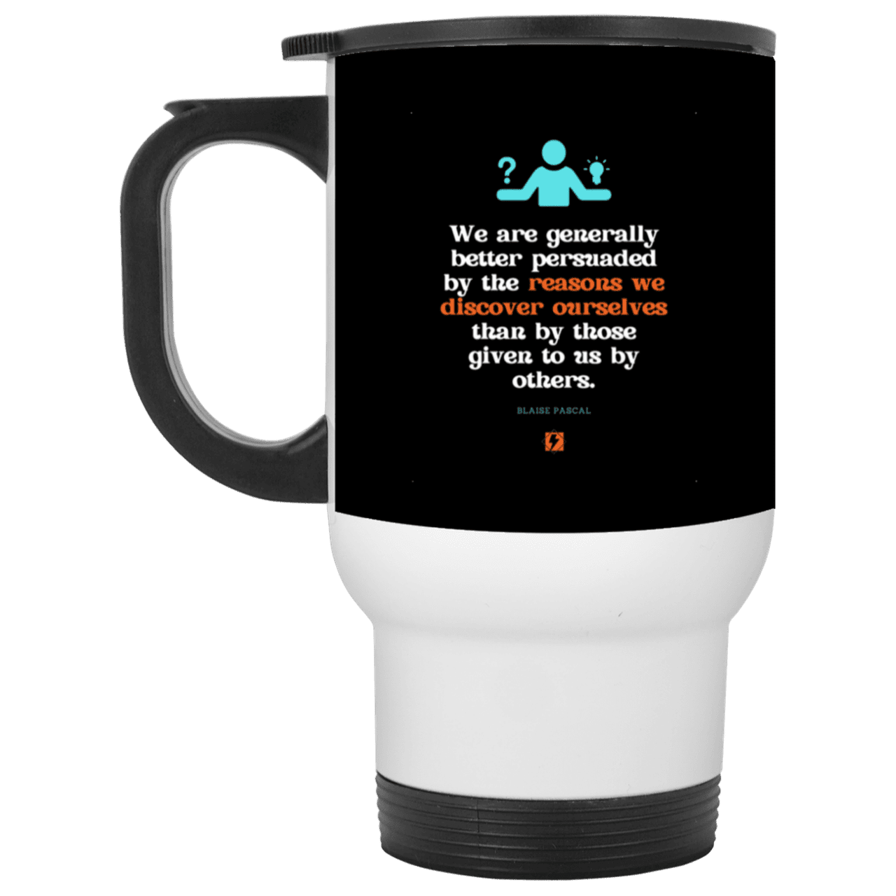 Steel Travel Mug with inspiring Pascal quote: BP115 - The path of persuation involves self-discovery - Color: White Black