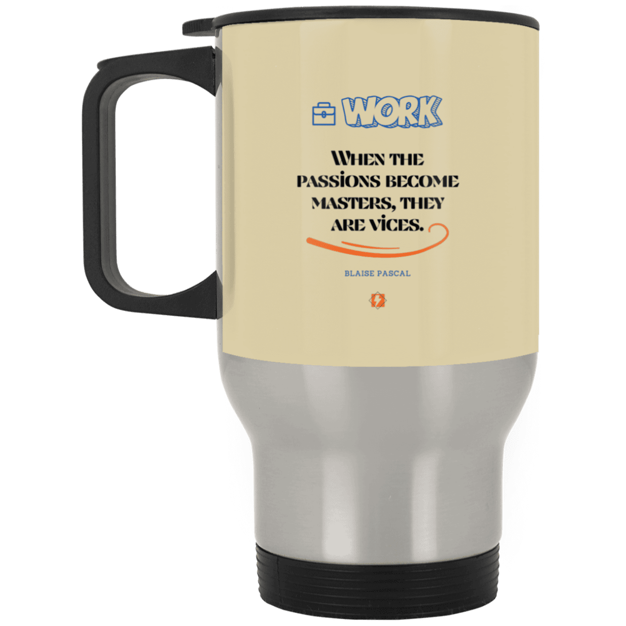 Steel Travel Mug with inspiring Pascal quote: BP118 - Vices are passions that have become masters - Color: Silver Tan