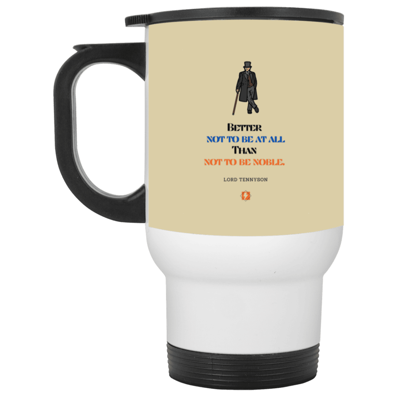 Steel Travel Mug with inspiring Tennyson quote: LT102 - Being noble is what counts - Color: Tan