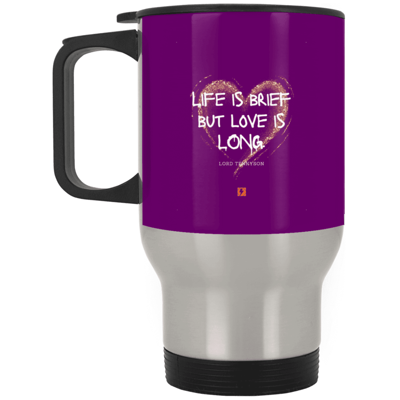 Steel Travel Mug with inspiring Tennyson quote: LT108 - Life vs Love - Color: Purple