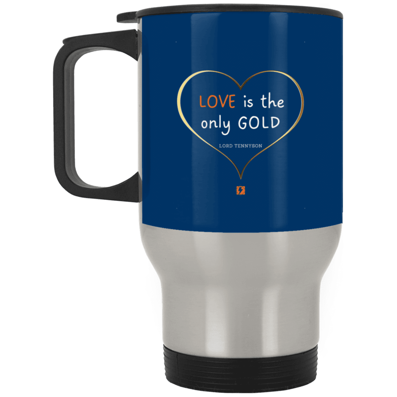 Steel Travel Mug with inspiring Tennyson quote: LT109 - Love is Gold - Color: Royal