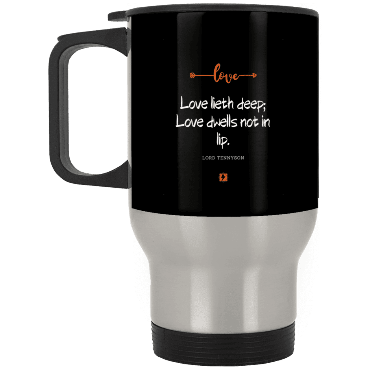 Steel Travel Mug with inspiring Tennyson quote: LT110 - Love is in the depth of the heart - Color: Black