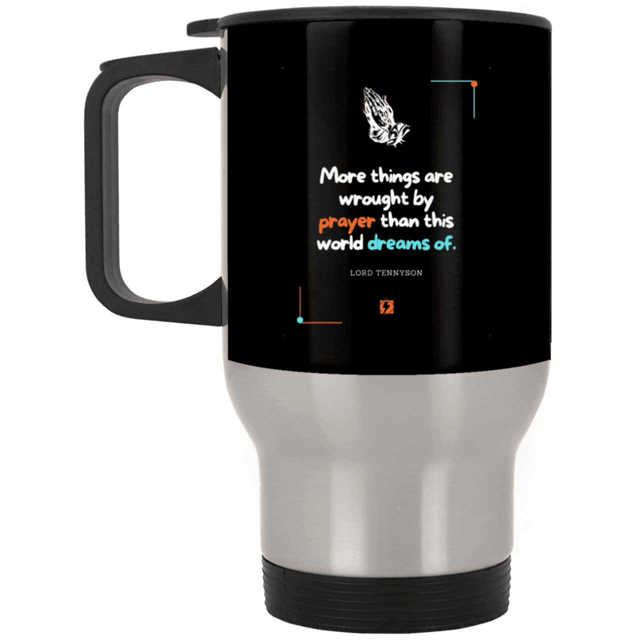 Steel Travel Mug with inspiring Tennyson quote: LT111 - Prayer accomplishes things not dreams - Color: Black