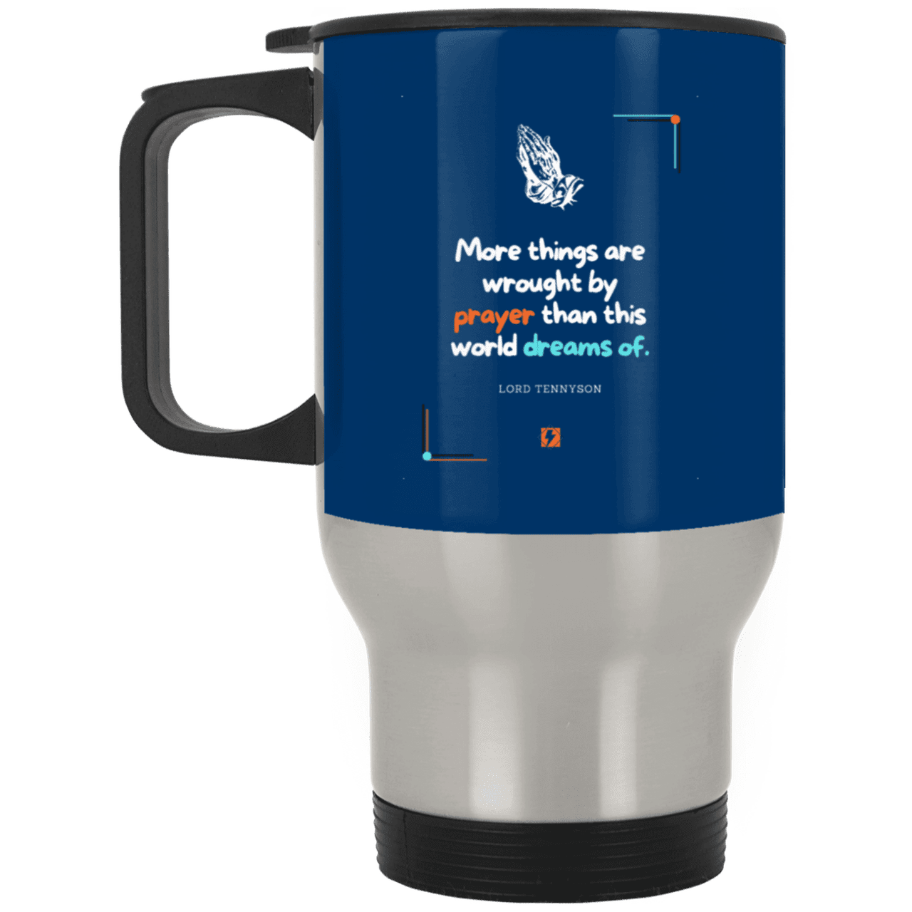 Steel Travel Mug with inspiring Tennyson quote: LT111 - Prayer accomplishes things not dreams - Color: Royal