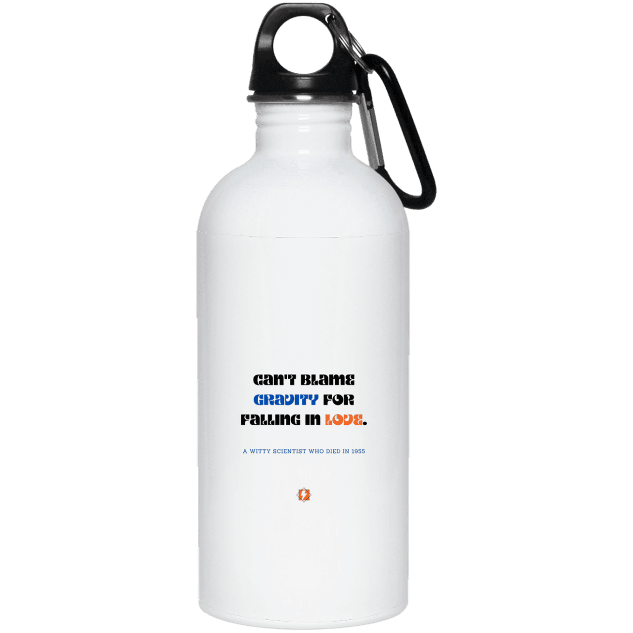 Steel Water Bottle with inspiring Einstein quote: E123 - Can't blame gravity for falling in love - Color: Plain White