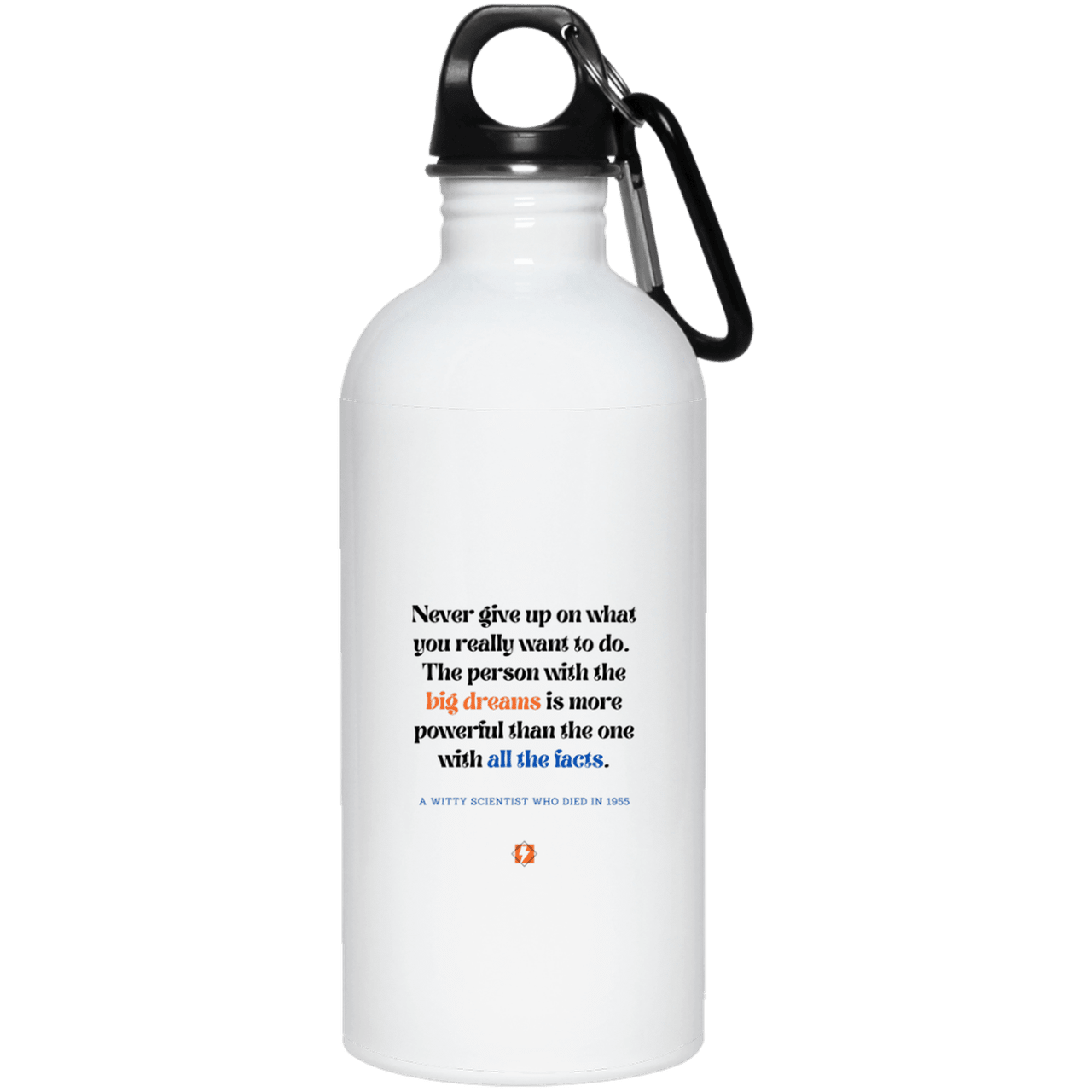 Steel Water Bottle with inspiring Einstein quote: E125 - Big dreams trump knowledge and facts - Color: Plain White