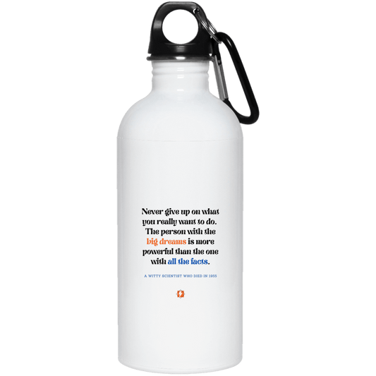 Steel Water Bottle with inspiring Einstein quote: E125 - Big dreams trump knowledge and facts - Color: Plain White